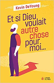 Et si Dieu voulait autre chose pour moi...